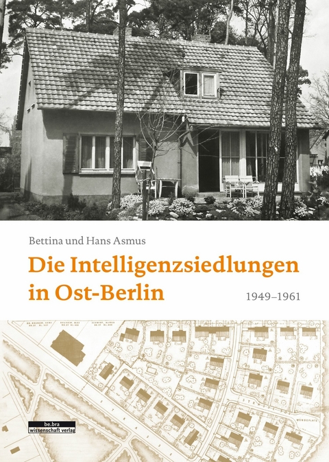 Die Intelligenzsiedlungen in Ost-Berlin -  Bettina Asmus,  Hans-Joachim Asmus