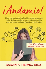 Andamio!  El compromiso de las familias hispanas para el exito de los estudiantes aprendiendo ingles usando el Aprendizaje Basado en el Cerebro -  Susan Tierno