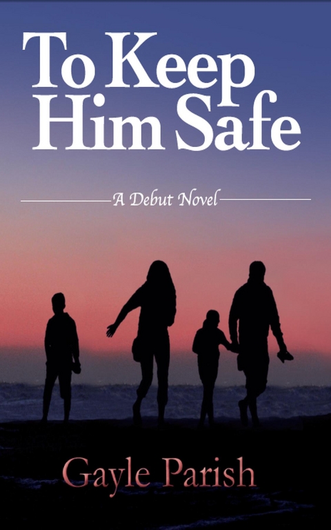 To Keep Him Safe -  Gayle Parish