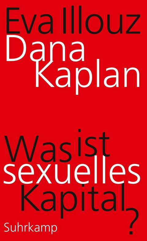 Was ist sexuelles Kapital? -  Dana Kaplan,  Eva Illouz