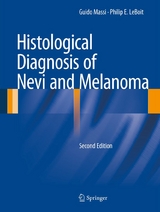 Histological Diagnosis of Nevi and Melanoma - Guido Massi, Philip E. Leboit