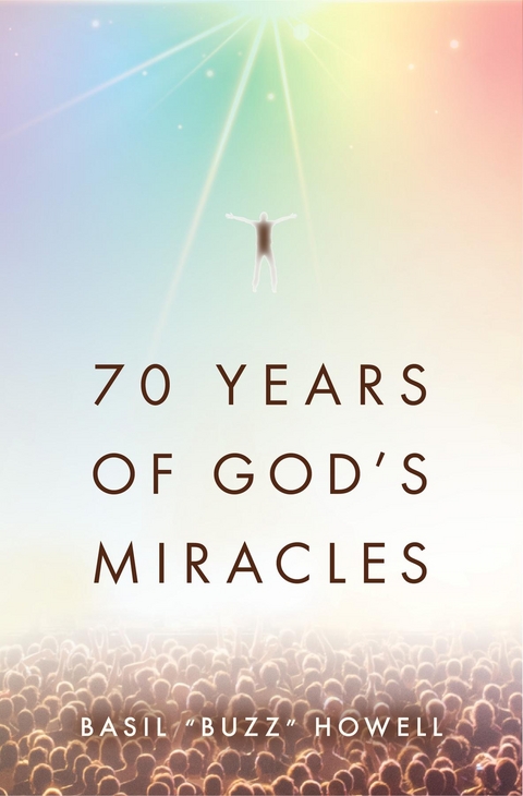 70 Years of God's Miracles - Basil "Buzz" Howell