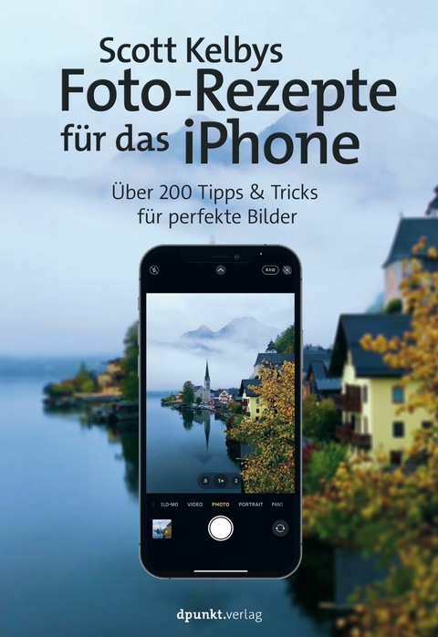 Scott Kelbys Foto-Rezepte für das iPhone -  Scott Kelby