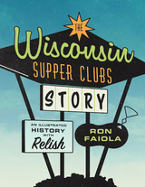 Wisconsin Supper Clubs Story -  Ron Faiola