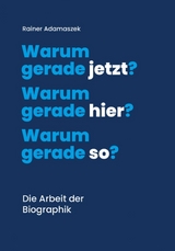 Warum gerade jetzt? Warum gerade hier? Warum gerade so? - Dr. med. Rainer Adamaszek