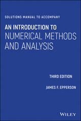 Solutions Manual to accompany An Introduction to Numerical Methods and Analysis -  James F. Epperson