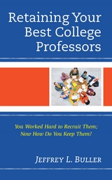 Retaining Your Best College Professors -  Jeffrey L. Buller