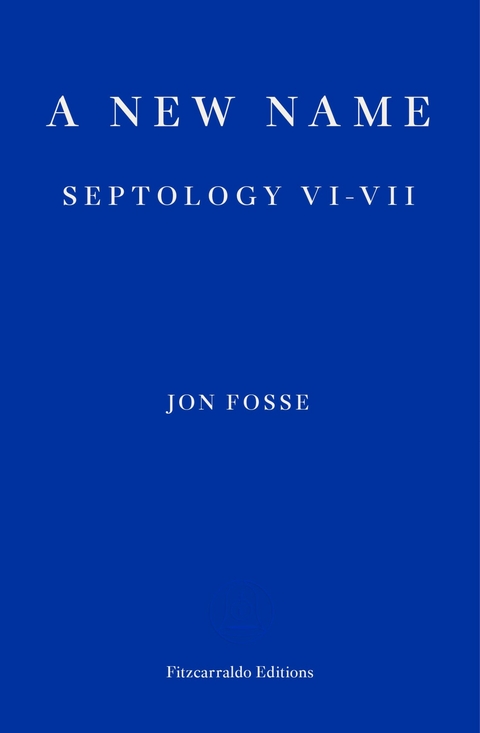 A New Name — WINNER OF THE 2023 NOBEL PRIZE IN LITERATURE - Jon Fosse