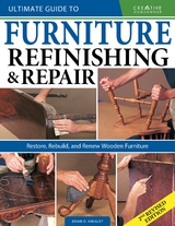 Ultimate Guide to Furniture Refinishing & Repair, 2nd Revised Edition -  Brian Hingley