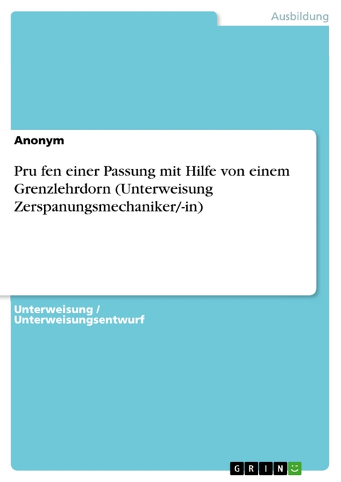 Prüfen einer Passung mit Hilfe von einem Grenzlehrdorn (Unterweisung Zerspanungsmechaniker/-in)