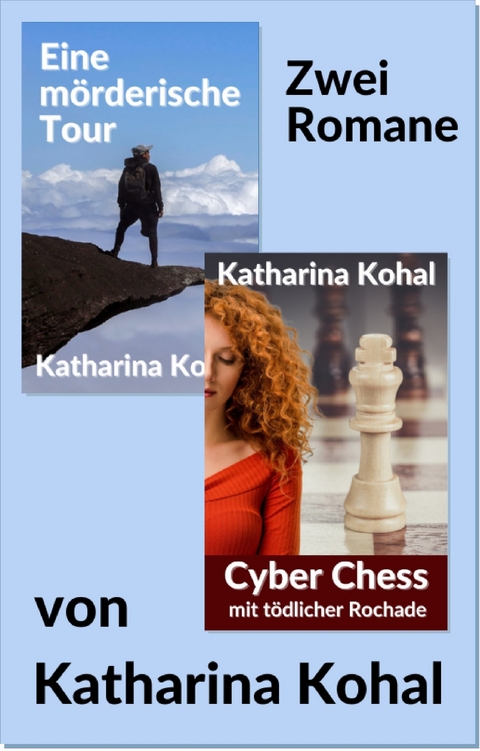 "Eine mörderische Tour" und "Cyber Chess mit tödlicher Rochade" - Katharina Kohal