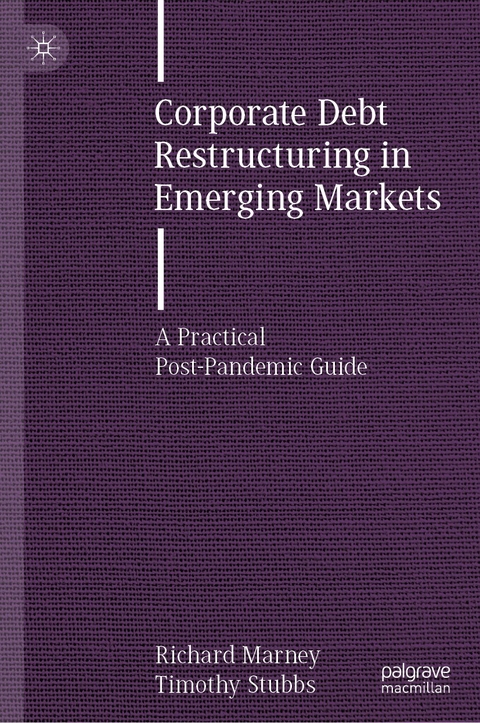 Corporate Debt Restructuring in Emerging Markets - Richard Marney, Timothy Stubbs