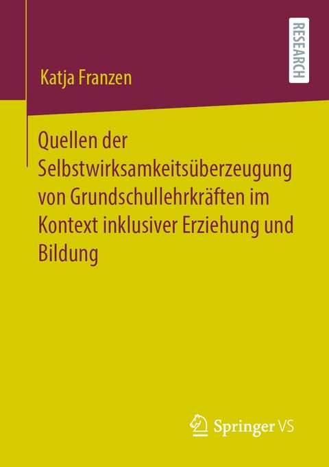 Quellen der Selbstwirksamkeitsüberzeugung von Grundschullehrkräften im Kontext inklusiver Erziehung und Bildung - Katja Franzen