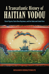 Transatlantic History of Haitian Vodou -  Benjamin Hebblethwaite