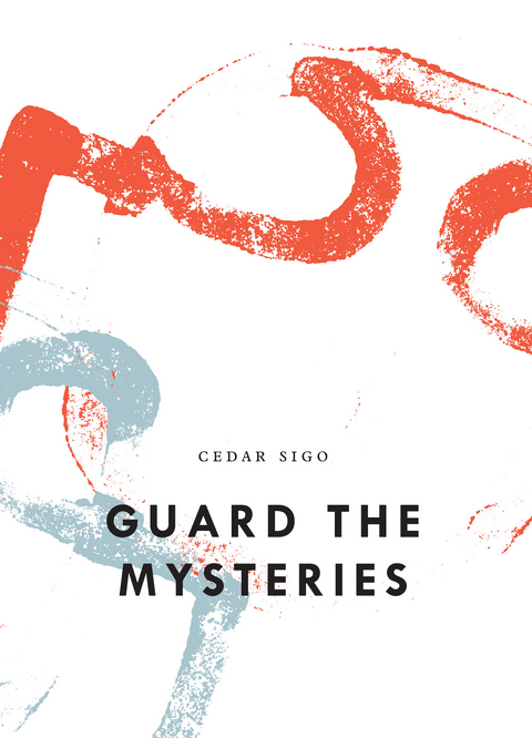 Guard The Mysteries - Cedar Sigo