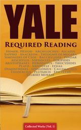 Yale Required Reading - Collected Works (Vol. 1) -  Herodotus,  Sappho,  Homer,  Hesiod,  Alcaeus,  Archilochus,  Anacreon, Theognis of Megara, Simonides of Ceos,  Bacchylides,  Pindar,  Aeschylus,  Sophocles,  Euripides,  Aristophanes,  Thucydides,  Plato,  Aristotle,  Lysias,  Demosthenes,  Apollonius,  Callimachus,  Theocritus,  Plutarch,  Epictetus, Gilbert Murray