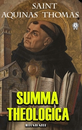 The Summa Theologica. Illustrated -  Saint Aquinas Thomas