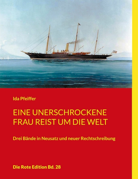 Eine unerschrockene Frau reist um die Welt -  Ida Pfeiffer