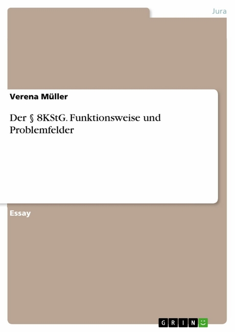 Der § 8KStG. Funktionsweise und Problemfelder - Verena Müller