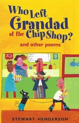 Who Left Grandad at the Chip Shop? -  Stewart Henderson