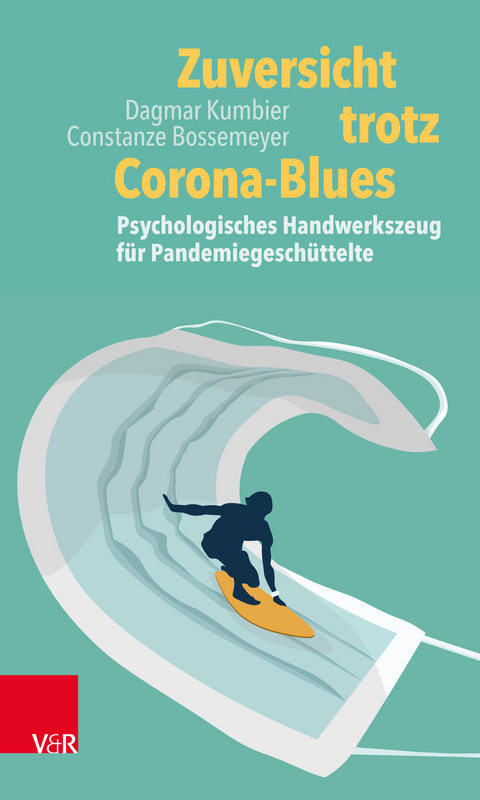 Zuversicht trotz Corona-Blues -  Dagmar Kumbier,  Constanze Bossemeyer