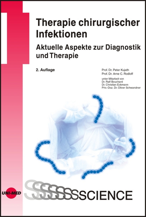 Therapie chirurgischer Infektionen - Aktuelle Aspekte zur Diagnostik und Therapie - Peter Kujath, Arne Rodloff