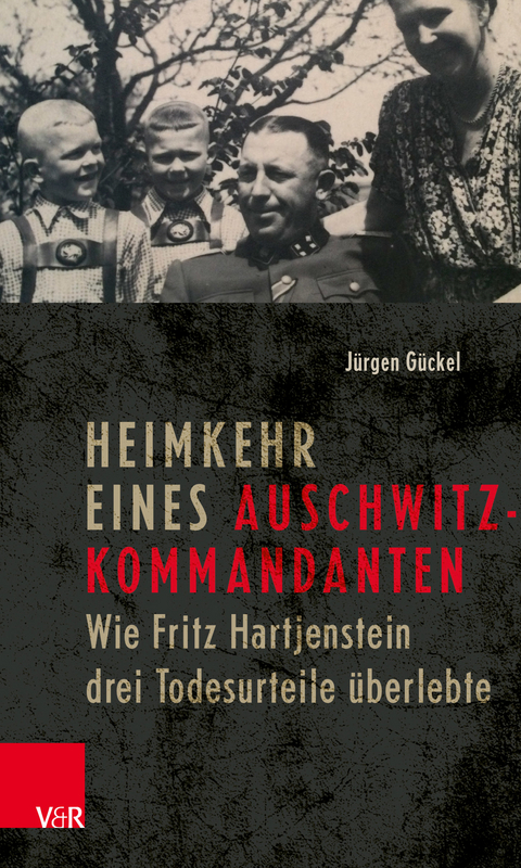 Heimkehr eines Auschwitz-Kommandanten -  Jürgen Gückel