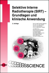 Selektive Interne Radiotherapie (SIRT) - Grundlagen und klinische Anwendung - Ralf-Thorsten Hoffmann, Klaus Zöphel, Jörg Kotzerke, Maximilian F. Reiser