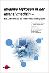 Invasive Mykosen in der Intensivmedizin – Ein Leitfaden für die Praxis mit Fallbeispielen - Markus A. Weigand, Torsten Hoppe-Tichy