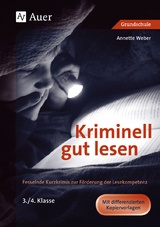 Kriminell gut lesen, Klasse 3/4 - Annette Weber