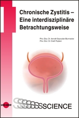 Chronische Zystitis - Eine interdisziplinäre Betrachtungsweise - Annett Gauruder-Burmester, Gralf Popken