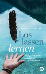 Loslassen lernen - Martine Batchelor