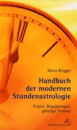 Handbuch der Modernen Stundenastrologie - Mona Riegger