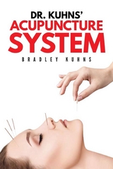 Dr. Kuhns' Acupuncture System -  Bradley Kuhns