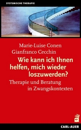 Wie kann ich Ihnen helfen, mich wieder los zuwerden? - Marie-Luise Conen, Gianfranco Cecchin