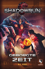 Shadowrun: Geborgte Zeit - R. L. King