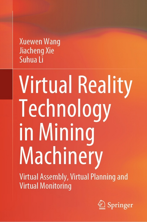 Virtual Reality Technology in Mining Machinery - Xuewen Wang, Jiacheng Xie, Suhua Li