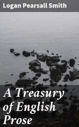 A Treasury of English Prose - Logan Pearsall Smith