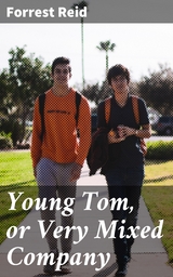 Young Tom, or Very Mixed Company - Forrest Reid