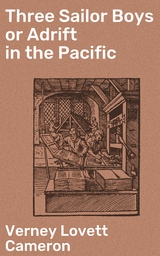 Three Sailor Boys or Adrift in the Pacific - Verney Lovett Cameron