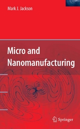 Micro and Nanomanufacturing - Mark J. Jackson