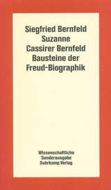 Bausteine der Freud-Biographik - Siegfried Bernfeld, Suzanne Cassirer Bernfeld