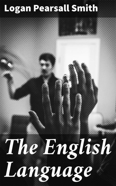 The English Language - Logan Pearsall Smith