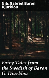 Fairy Tales from the Swedish of Baron G. Djurklou - Nils Gabriel Djurklou  Baron