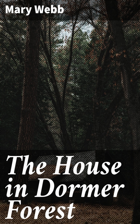 The House in Dormer Forest - Mary Webb