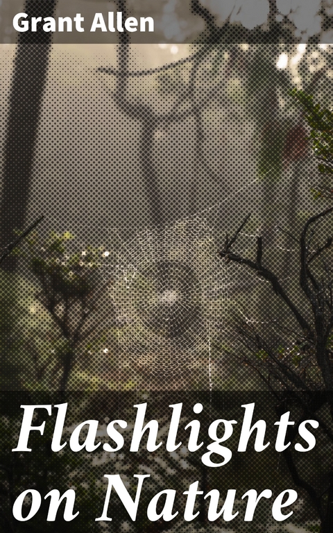 Flashlights on Nature - Grant Allen