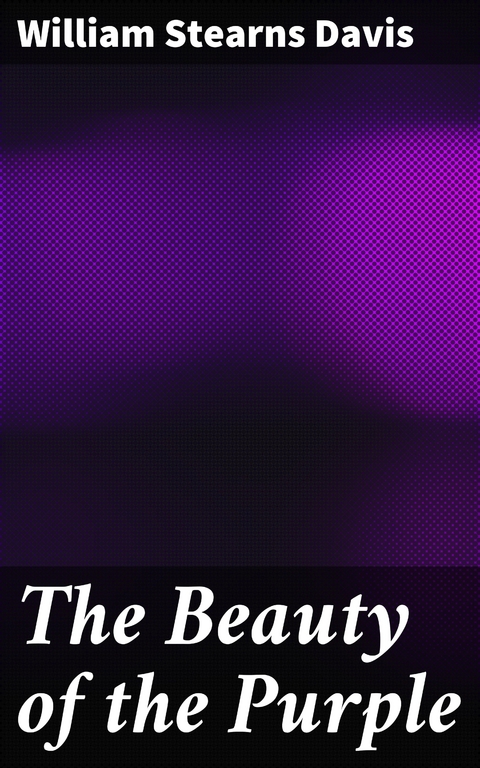 The Beauty of the Purple - William Stearns Davis