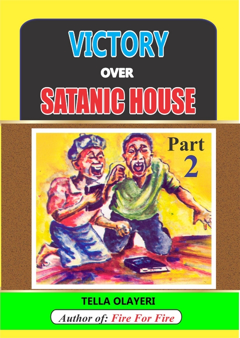 Victory over Satanic House Part Two - Tella Olayeri