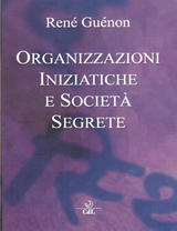 Organizzazioni Iniziatiche e Società segrete - Rene' Guenon