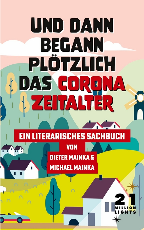 Und dann begann plötzlich das Corona Zeitalter - Dieter Mainka, Michael Mainka